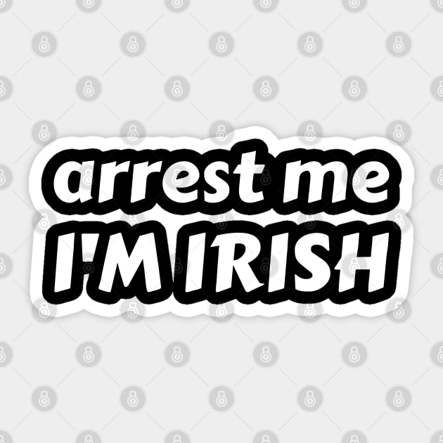 arrest me i'm irish Sticker by mdr design